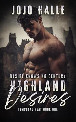 Highland Desires: MM Time Travel Erotic Romance Short Read by JoJo Halle