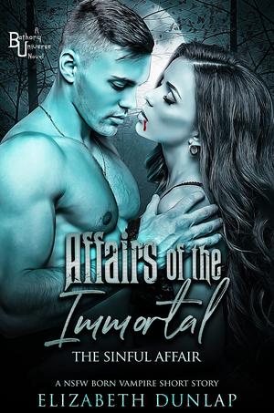 Affairs of the Immortal: The Sinful Affair (NSFW Born Vampire #5.2)