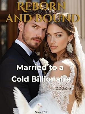 Reborn and Bound: Married to a Cold Billionaire (book #5)