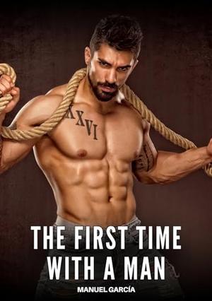 The First Time with a Man: Explicit Gay Erotic Stories in Italian for Adults by Manuel García