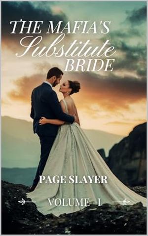 The Mafia's Substitute Bride: Volume-I by Page Slayer