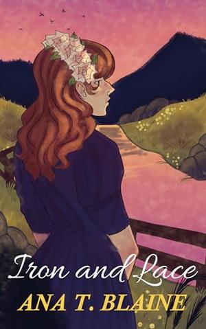 Iron and Lace by Ana T. Blaine