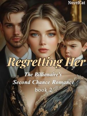 Regretting Her: The Billionaire’s Second Chance Romance (book #2)
