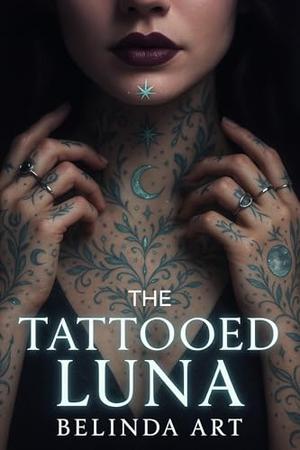 The Tattooed Luna: A Fated Mate Werewolf Romance by Belinda Art