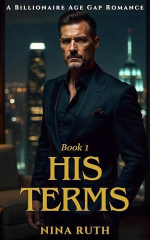 His Terms: A Billionaire Age Gap Romance by Nina Ruth