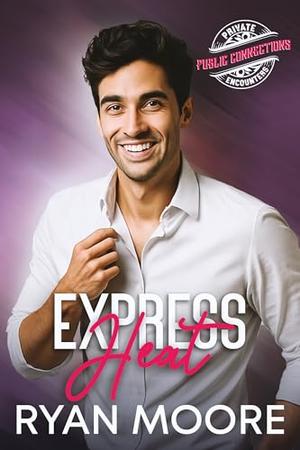 Express Heat:: A steamy MM slow-burn romance of strangers, secrets, and sparks on a midnight train by Ryan Moore
