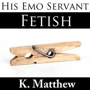 Fetish by K. Matthew