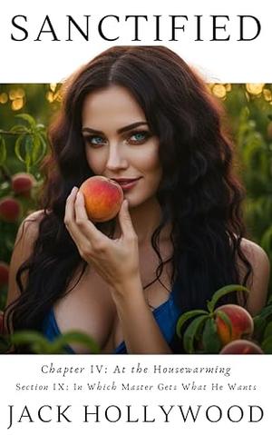 Sanctified 4.9: In Which Master Gets What He Wants: At the Housewarming by Jack Hollywood