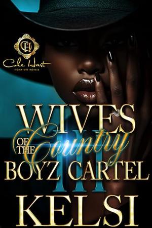 Wives Of The Country Boyz Cartel 3: The Finale by Kelsi