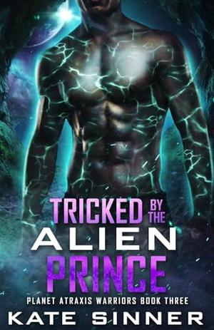 Tricked By The Alien Prince: A Steamy Sci-Fi Alien Comedy Romance (Planet Atraxis Warriors #3)