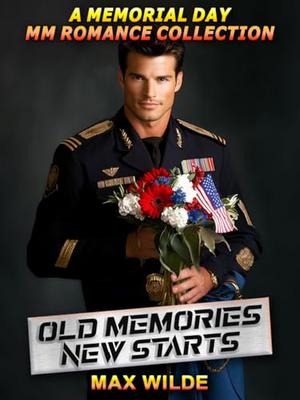 Old Memories, New Starts: A Sweet MM Romance Collection for Memorial Day by Max Wilde