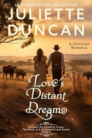 Love's Distant Dream: A Christian Romance by Juliette Duncan