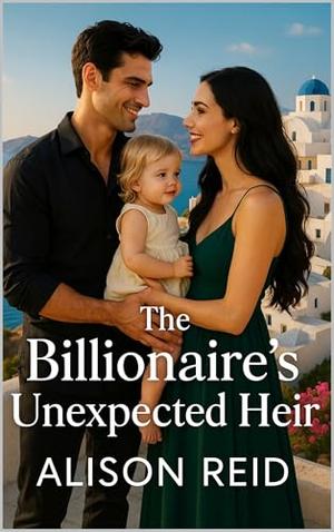 The Billionaire's Unexpected Heir by Alison Reid