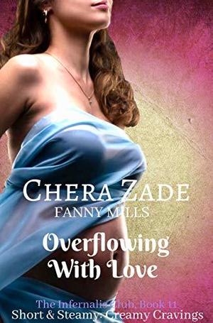 Overflowing with Love by Chera Zade, Fanny Mills