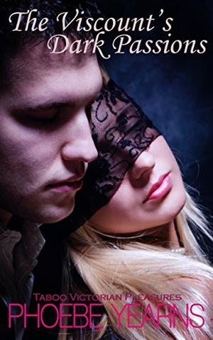 The Viscount's Dark Passions (Taboo Victorian Pleasures #3)