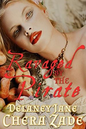 Ravaged by the Pirate by Delaney Jane, Chera Zade