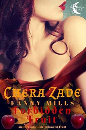 Forbidden Fruit by Chera Zade, Fanny Mills