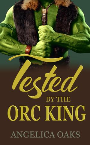 Tested by the Orc King by Angelica Oaks