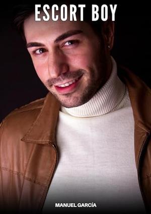 Escort Boy: Explicit Gay Erotic Stories in English for Adults by Manuel García
