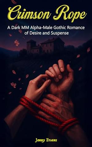 Crimson Rope: A Dark MM Alpha-Male Gothic Romance of Desire and Suspense by Jenny Evans