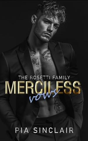 Merciless Vows: A Forbidden Protector Mafia Romance by Pia Sinclair