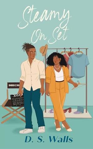 Steamy on Set by D.S. Walls