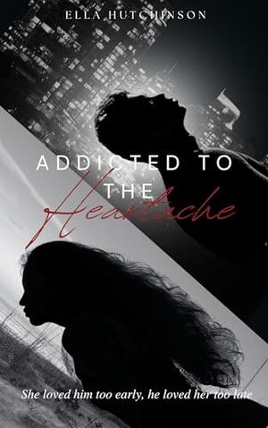 Addicted to the heartache by Ella Rose