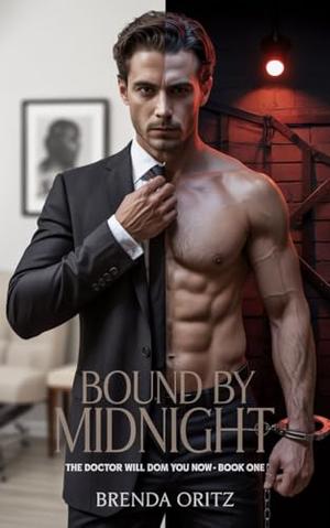 Bound by Midnight: A Forbidden Therapist Dom/Sub Romance by Brenda Oritz