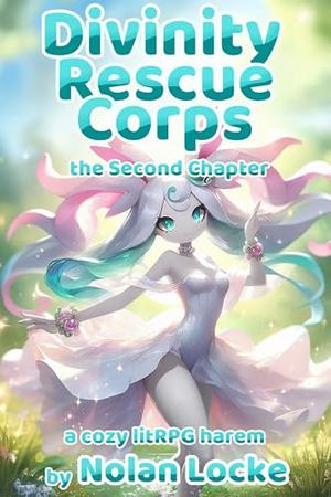 Divinity Rescue Corps: Chapter the Second by Nolan Locke