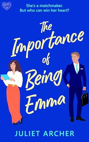 The Importance of Being Emma: a dazzling Jane Austen contemporary romance by Juliet Archer