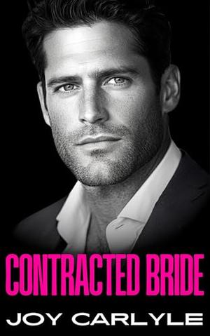 Contracted Bride: A Billionaire Surprise Baby Romance by Joy Carlyle