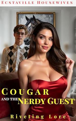Ecstaville Housewives: Cougar and the nerdy guest by Riveting Lore