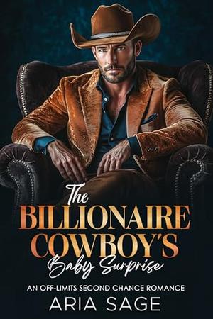 The Billionaire Cowboy's Baby Surprise: An Off-Limits Second Chance Romance by Aria Sage