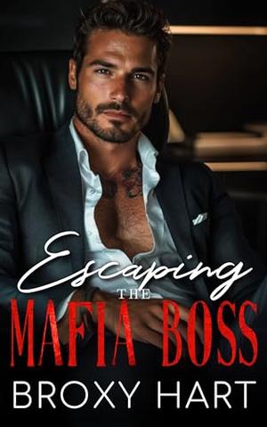Escaping the Don : An Enemies to Lovers Forced Proximity Mafia Romance by Broxy Hart