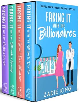 Faking It with the Billionaires: Small Town Sweet Romance Collection by Zadie King