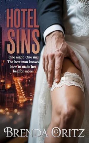 Hotel Sins: A Sinful Night, A Reckless Mistake, A Deadly Secret. by Brenda Oritz