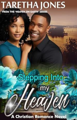 Stepping into my Heaven: A Christian Romance Novel by Taretha Jones