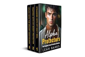 Alpha Protectors: The Complete Forced Proximity Collection by Leah Banks