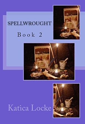 Spellwrought by Katica Locke