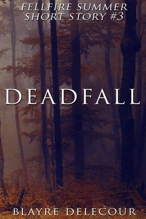 Deadfall by Blayre Delecour