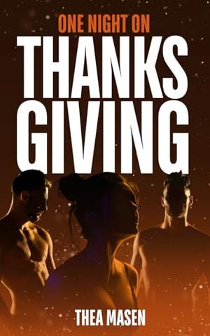 One Night on Thanksgiving by Thea Masen