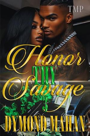 HONOR THY SAVAGE 3 (FINALE) by Dymond Mahan