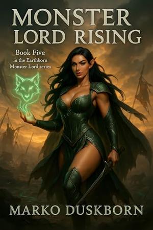 Monster Lord Rising: A LitRPG Harem Saga of War, Magic, and Unbreakable Bonds by Marko Duskborn