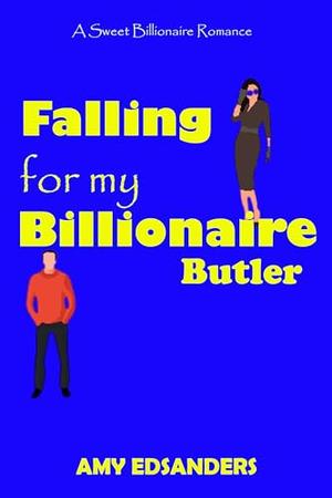 Falling for my Billionaire Butler by Amy Edsanders