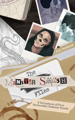 The Monster Smash Files: A Collection of Five Paranormal Romance Shorts by Pix Pentham