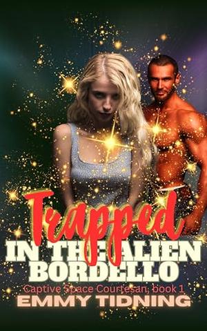 Trapped: in the Alien Bordello by Emmy Tidning, Emily Paper