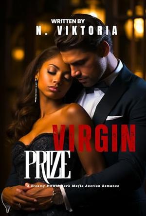 Virgin Prize: A Steamy BWWM interracial Multicultural Standalone Forbidden Love Dark Mafia Auction Romance by N. Viktoria