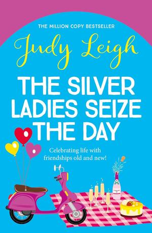 The Silver Ladies Seize the Day by Judy Leigh