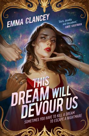 This Dream Will Devour Us by Emma Clancey