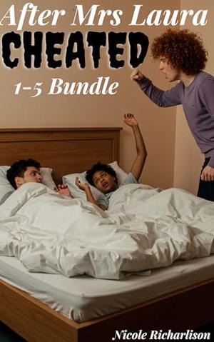 After Mrs Laura Cheated Collection: A complete 1-5 series about a cheating wife gets caught in deception anthology stories by Nicole Richarlison